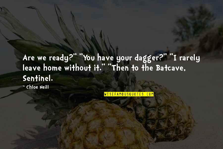 Raeck Stone Quotes By Chloe Neill: Are we ready?" "You have your dagger?" "I