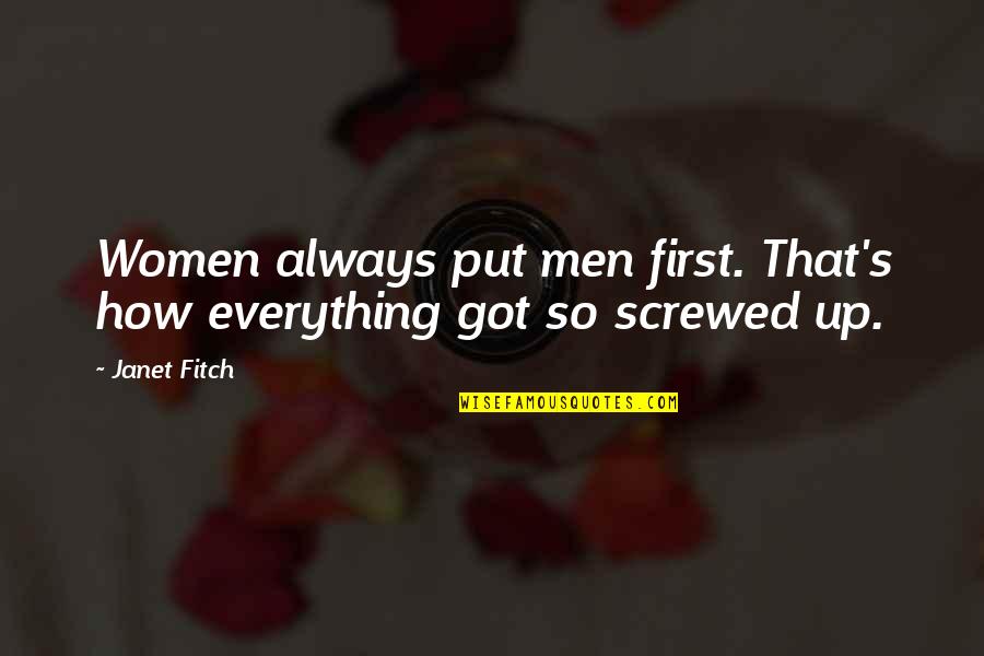 Raedel Auman Quotes By Janet Fitch: Women always put men first. That's how everything