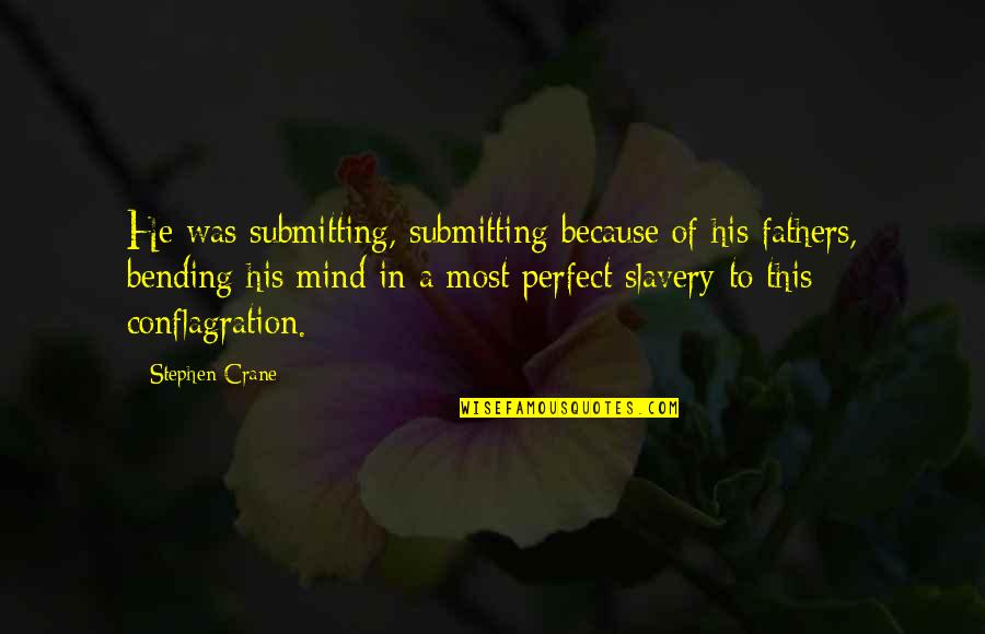 Raegan Pebley Quotes By Stephen Crane: He was submitting, submitting because of his fathers, Raegan Pebley Quotes By Stephen Crane: He was submitting, submitting because of his fathers,