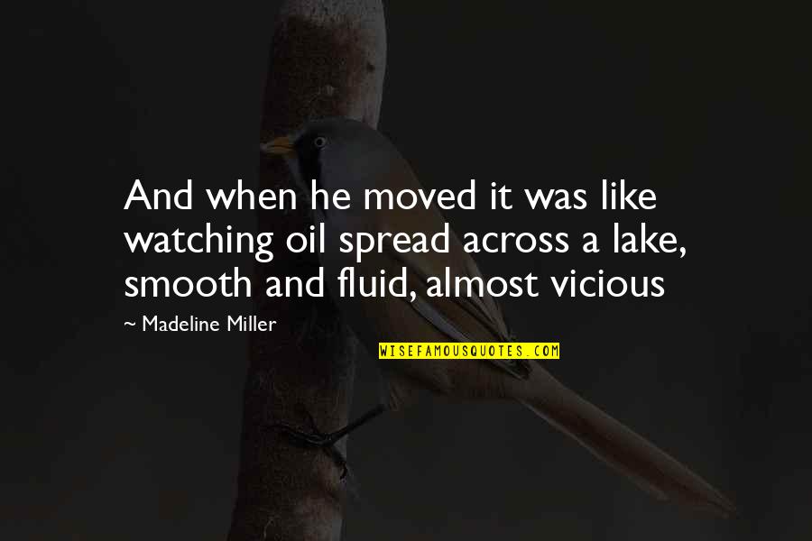Raekwon Smith Quotes By Madeline Miller: And when he moved it was like watching Raekwon Smith Quotes By Madeline Miller: And when he moved it was like watching