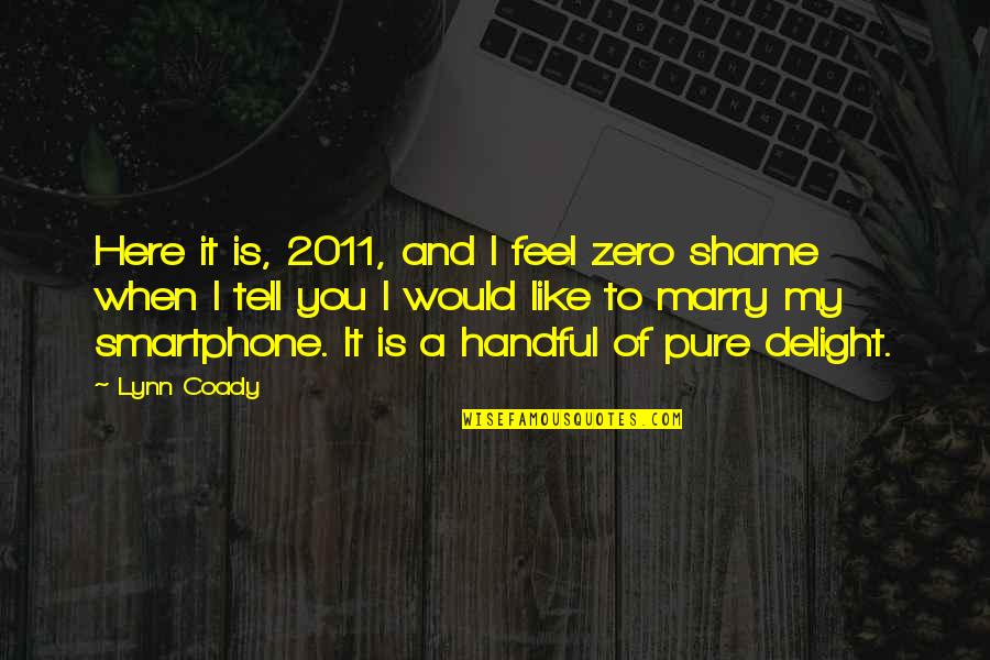 Raelea Davidson Quotes By Lynn Coady: Here it is, 2011, and I feel zero