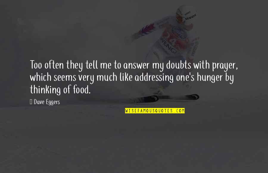 Raelynx Quotes By Dave Eggers: Too often they tell me to answer my