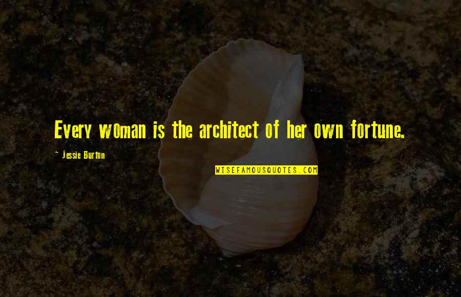 Raema Mauriello Quotes By Jessie Burton: Every woman is the architect of her own Raema Mauriello Quotes By Jessie Burton: Every woman is the architect of her own