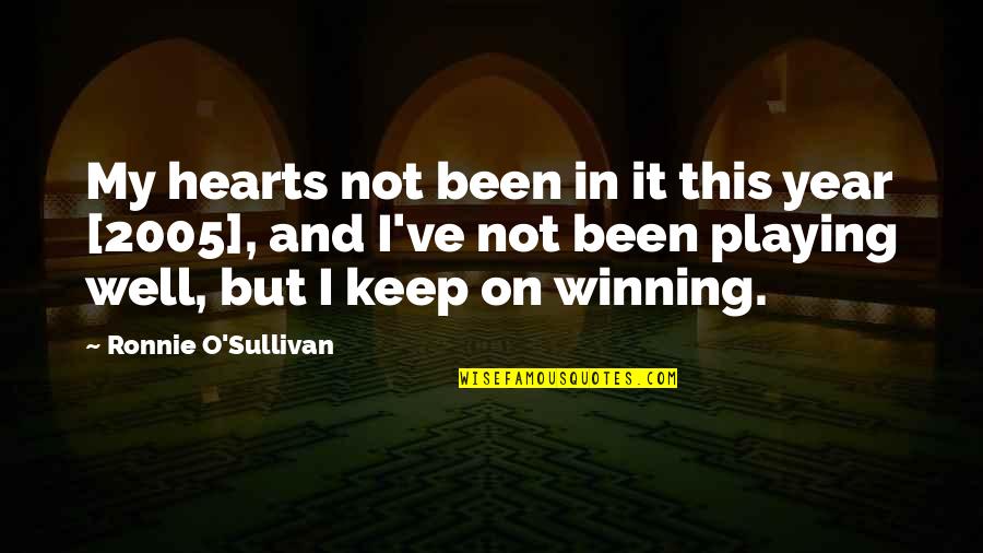 Raema Mauriello Quotes By Ronnie O'Sullivan: My hearts not been in it this year Raema Mauriello Quotes By Ronnie O'Sullivan: My hearts not been in it this year