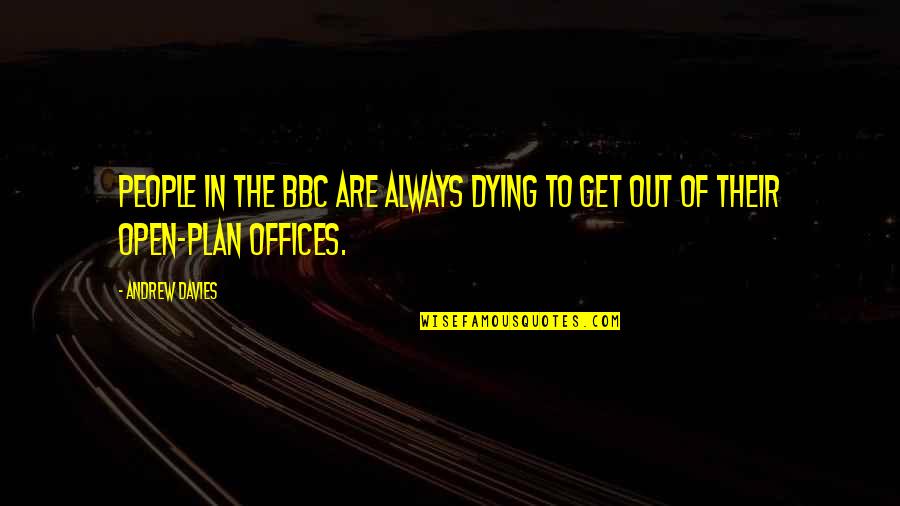 Raemakers Quotes By Andrew Davies: People in the BBC are always dying to