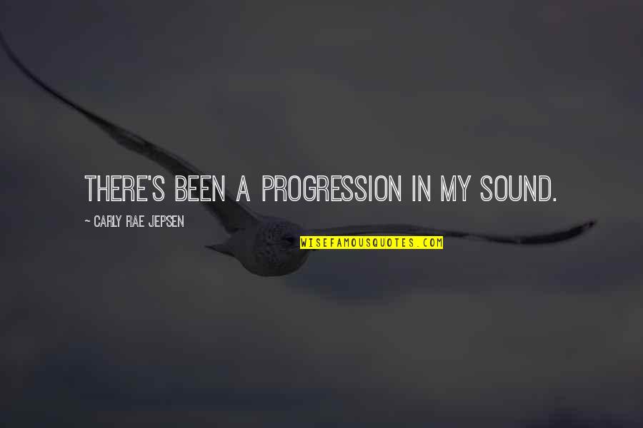 Rae's Quotes By Carly Rae Jepsen: There's been a progression in my sound.