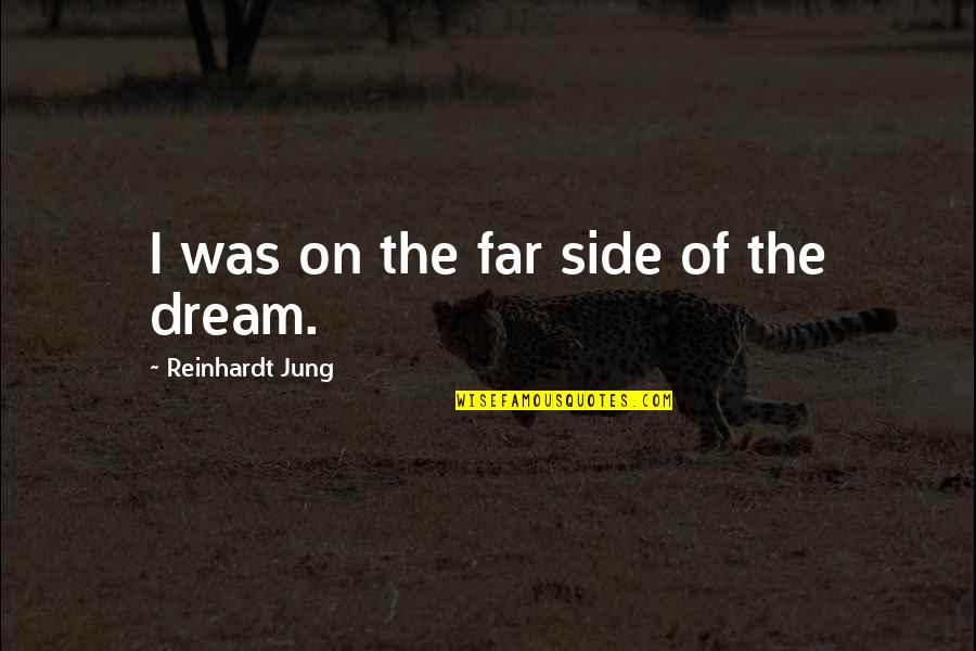 Raesean Bennett Quotes By Reinhardt Jung: I was on the far side of the Raesean Bennett Quotes By Reinhardt Jung: I was on the far side of the