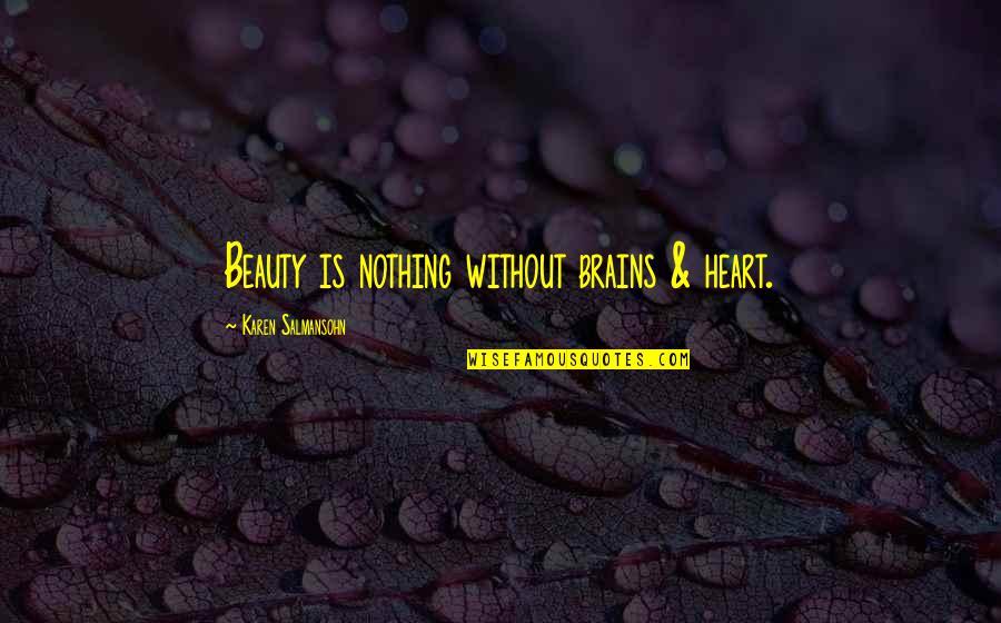 Raetz Randy Quotes By Karen Salmansohn: Beauty is nothing without brains & heart.