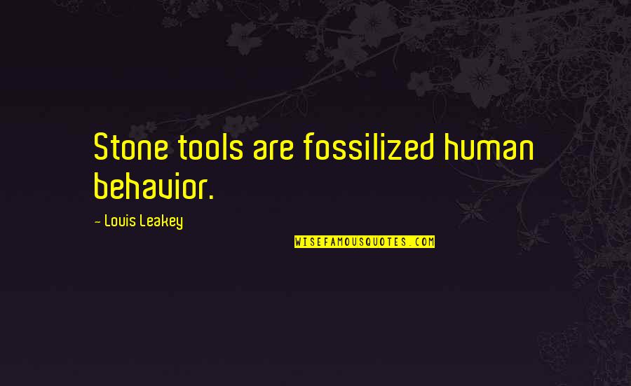Rafael Nadal Funny Quotes By Louis Leakey: Stone tools are fossilized human behavior. Rafael Nadal Funny Quotes By Louis Leakey: Stone tools are fossilized human behavior.