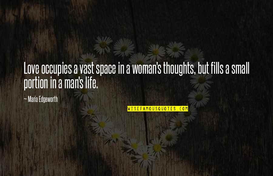 Rafaelle Zen Quotes By Maria Edgeworth: Love occupies a vast space in a woman's Rafaelle Zen Quotes By Maria Edgeworth: Love occupies a vast space in a woman's