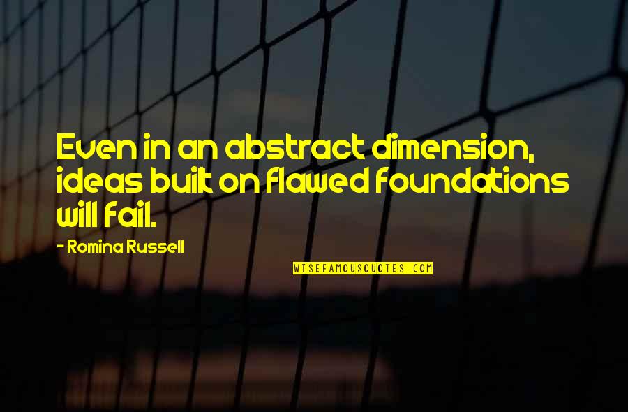 Rafaelov Wife Quotes By Romina Russell: Even in an abstract dimension, ideas built on