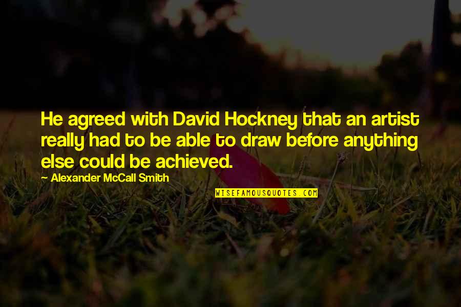 Rafales Hermes Quotes By Alexander McCall Smith: He agreed with David Hockney that an artist Rafales Hermes Quotes By Alexander McCall Smith: He agreed with David Hockney that an artist