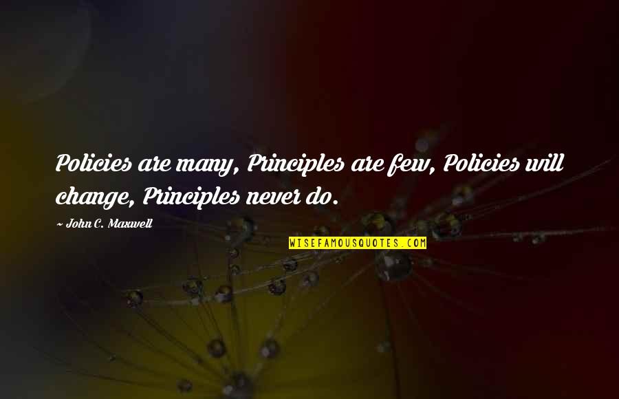 Rafalovich Vladimir Quotes By John C. Maxwell: Policies are many, Principles are few, Policies will