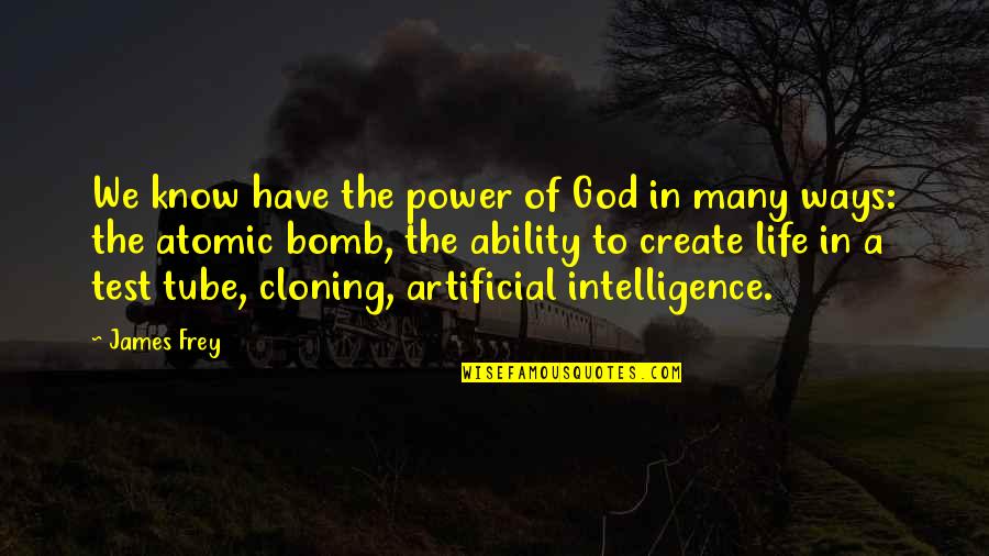 Rafalski Law Quotes By James Frey: We know have the power of God in Rafalski Law Quotes By James Frey: We know have the power of God in
