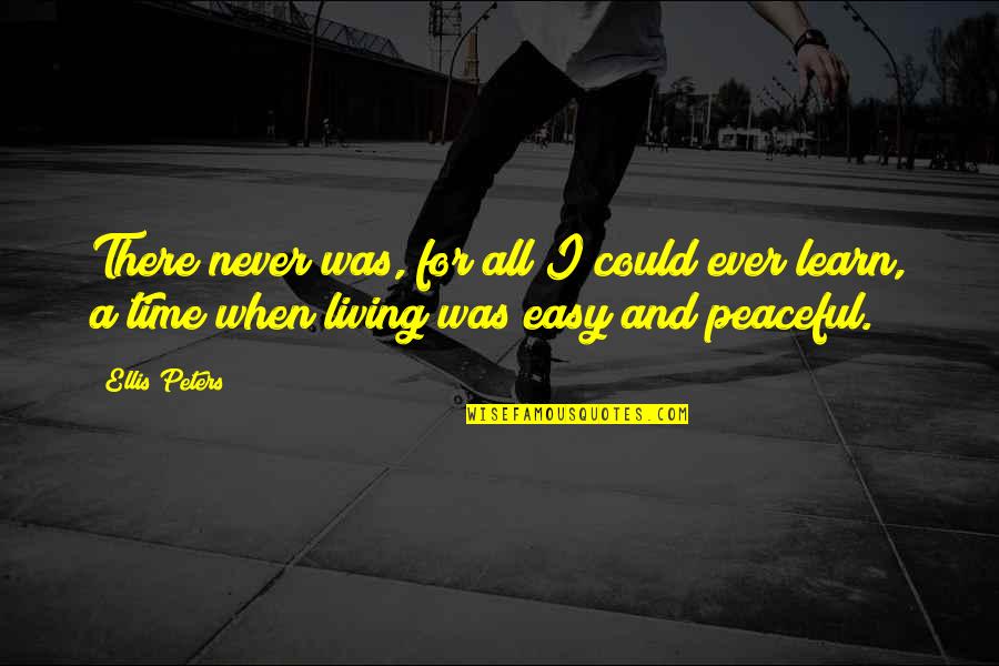 Rafat Ali Quotes By Ellis Peters: There never was, for all I could ever Rafat Ali Quotes By Ellis Peters: There never was, for all I could ever