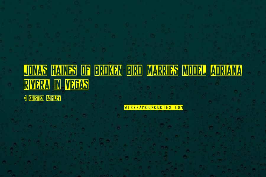 Rafatar Quotes By Kristen Ashley: Jonas Haines of Broken Bird Marries Model Adriana Rafatar Quotes By Kristen Ashley: Jonas Haines of Broken Bird Marries Model Adriana
