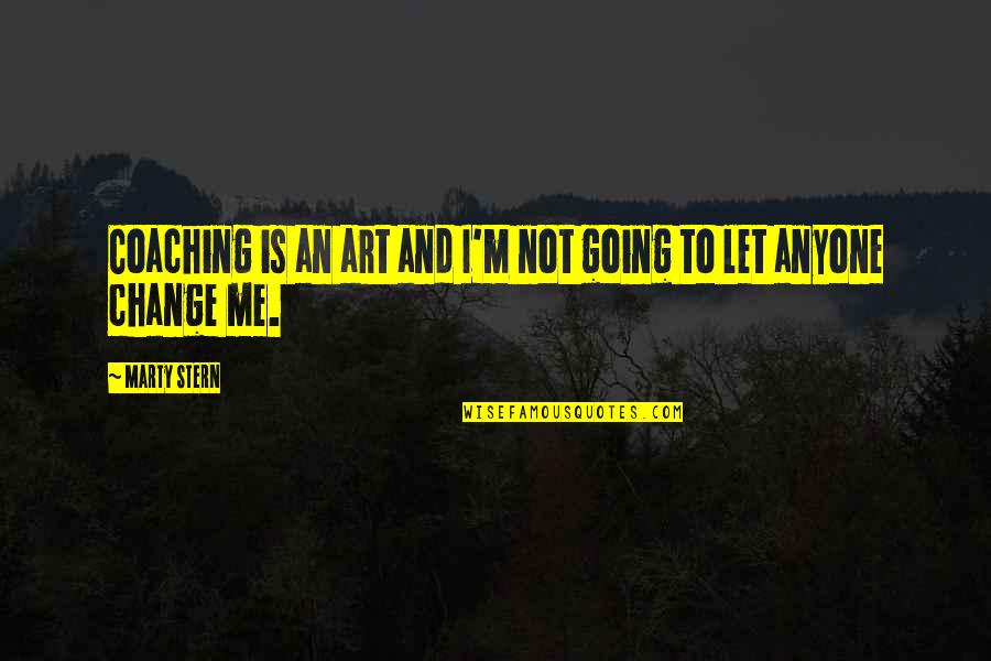 Rafatar Quotes By Marty Stern: Coaching is an art and I'm not going