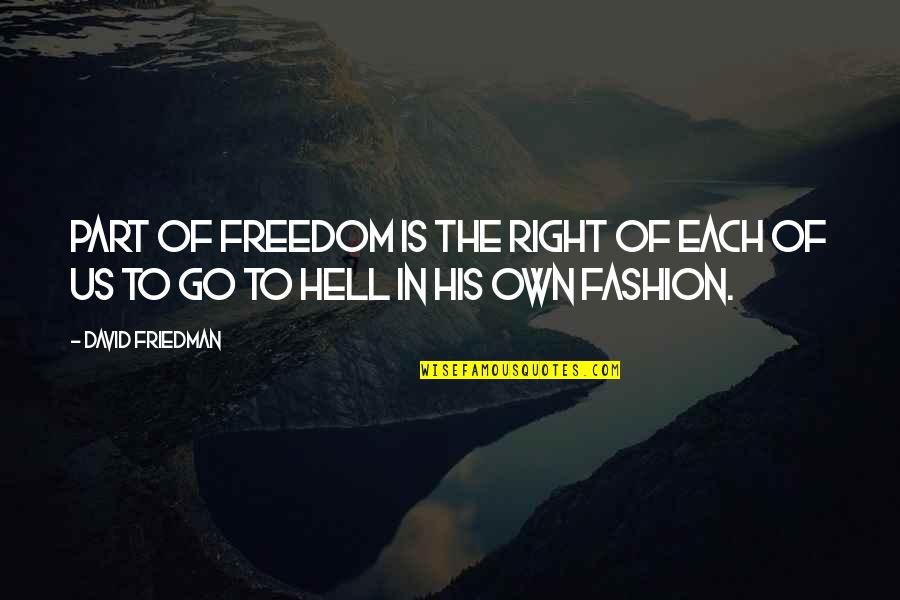 Rafe Bowman Quotes By David Friedman: Part of freedom is the right of each