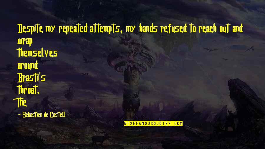 Rafe Bowman Quotes By Sebastien De Castell: Despite my repeated attempts, my hands refused to Rafe Bowman Quotes By Sebastien De Castell: Despite my repeated attempts, my hands refused to