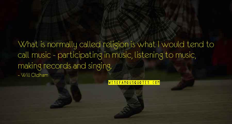 Rafe Bowman Quotes By Will Oldham: What is normally called religion is what I Rafe Bowman Quotes By Will Oldham: What is normally called religion is what I