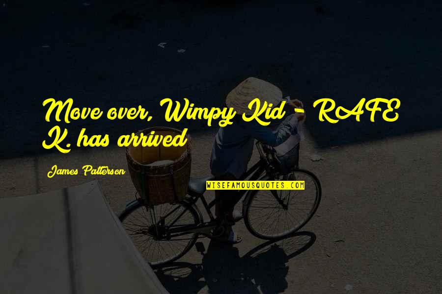 Rafe Quotes By James Patterson: Move over, Wimpy Kid - RAFE K. has