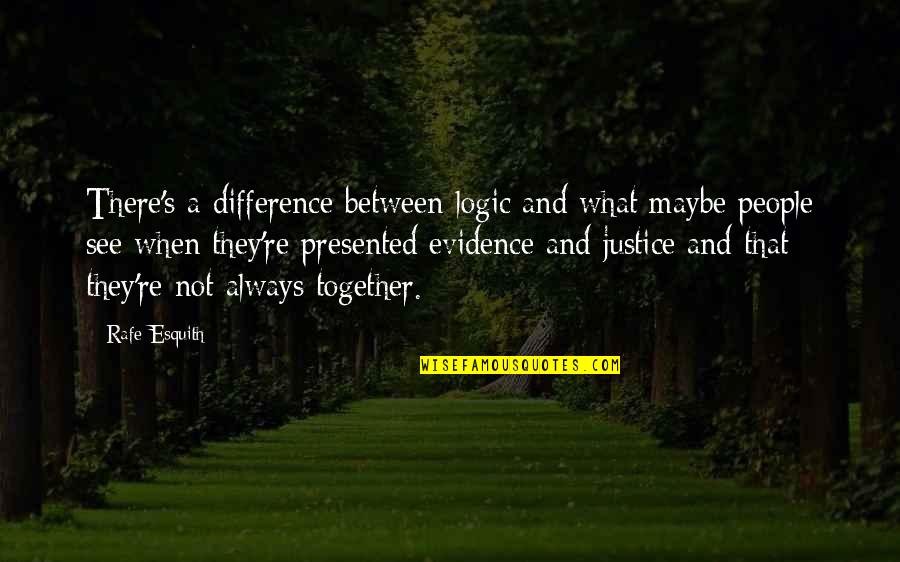 Rafe Quotes By Rafe Esquith: There's a difference between logic and what maybe Rafe Quotes By Rafe Esquith: There's a difference between logic and what maybe