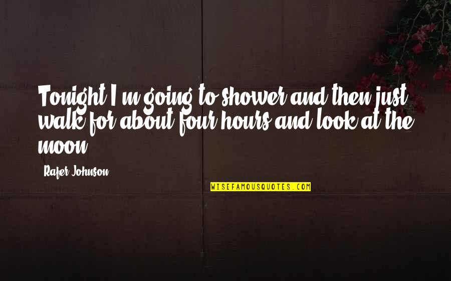 Rafer Johnson Quotes By Rafer Johnson: Tonight I'm going to shower and then just Rafer Johnson Quotes By Rafer Johnson: Tonight I'm going to shower and then just