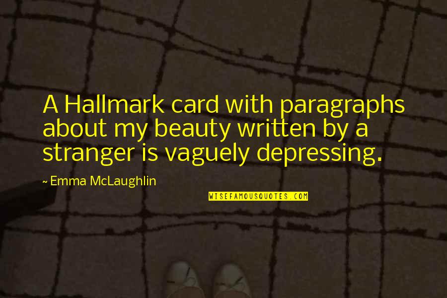 Raffaele Quotes By Emma McLaughlin: A Hallmark card with paragraphs about my beauty Raffaele Quotes By Emma McLaughlin: A Hallmark card with paragraphs about my beauty