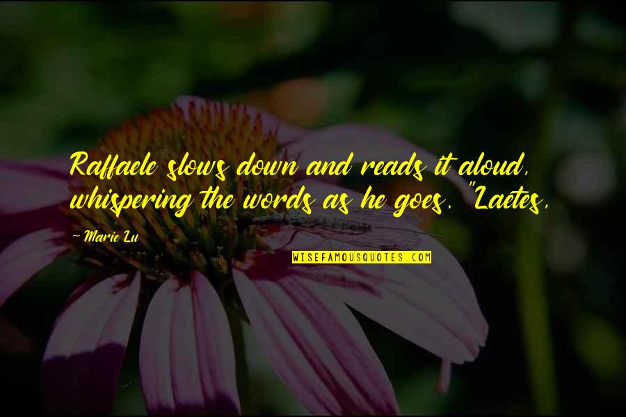 Raffaele's Quotes By Marie Lu: Raffaele slows down and reads it aloud, whispering