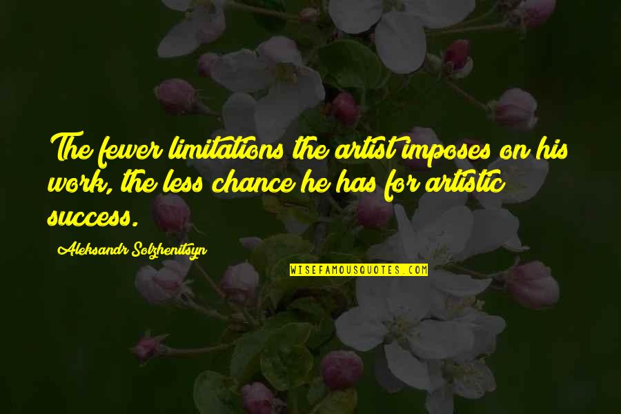 Raffai Erno Quotes By Aleksandr Solzhenitsyn: The fewer limitations the artist imposes on his Raffai Erno Quotes By Aleksandr Solzhenitsyn: The fewer limitations the artist imposes on his