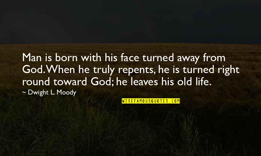 Raffai Erno Quotes By Dwight L. Moody: Man is born with his face turned away Raffai Erno Quotes By Dwight L. Moody: Man is born with his face turned away