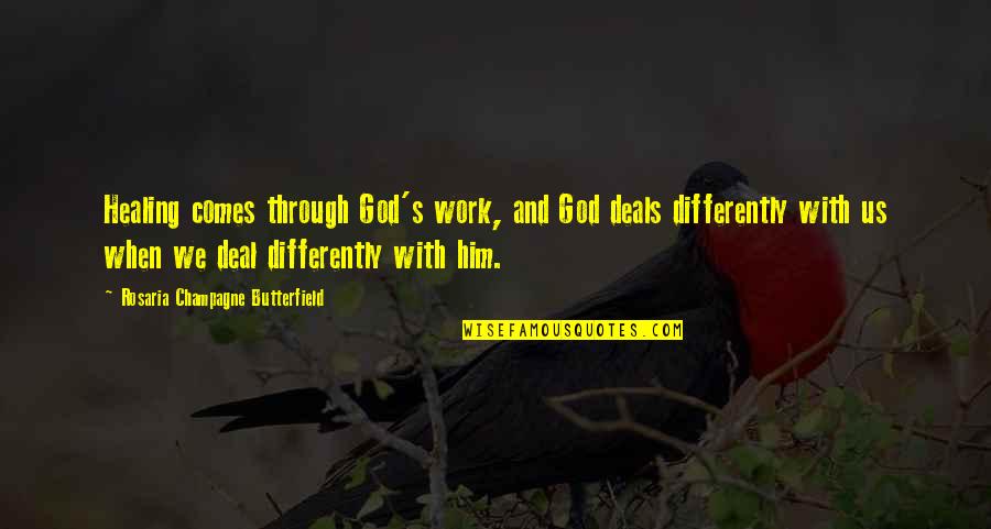 Raffai Erno Quotes By Rosaria Champagne Butterfield: Healing comes through God's work, and God deals Raffai Erno Quotes By Rosaria Champagne Butterfield: Healing comes through God's work, and God deals