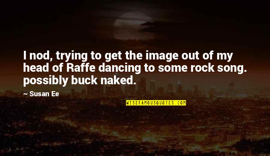 Raffe Quotes By Susan Ee: I nod, trying to get the image out Raffe Quotes By Susan Ee: I nod, trying to get the image out