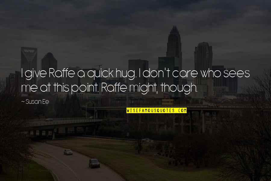 Raffe Quotes By Susan Ee: I give Raffe a quick hug. I don't