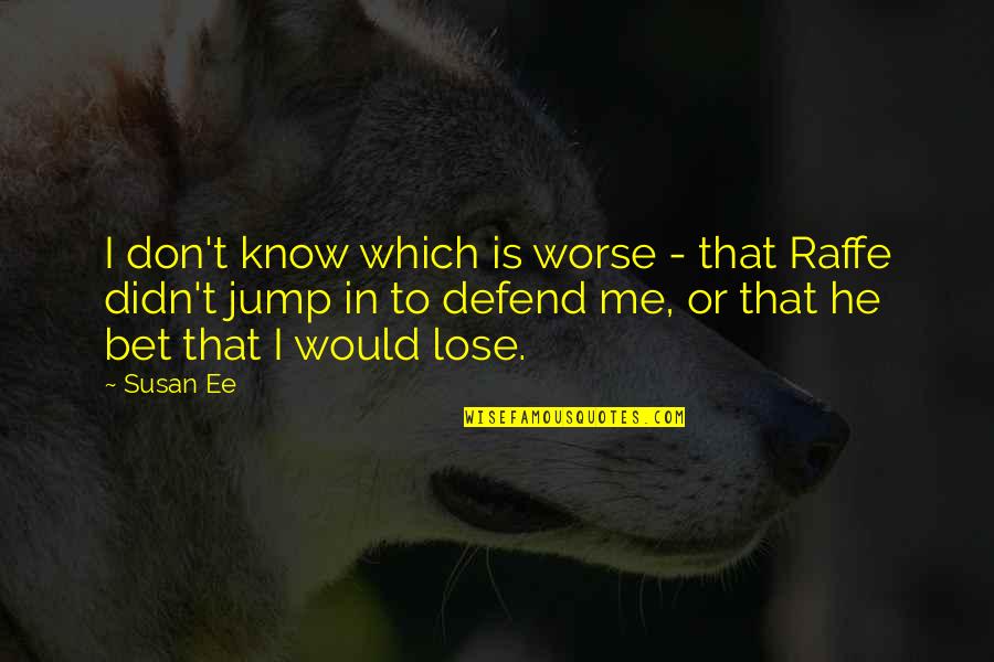 Raffe Quotes By Susan Ee: I don't know which is worse - that Raffe Quotes By Susan Ee: I don't know which is worse - that