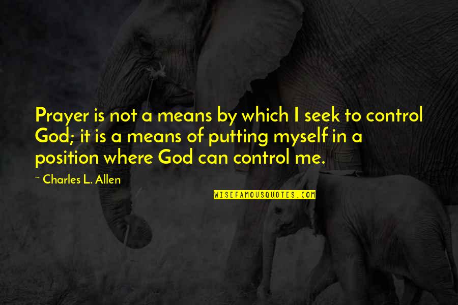 Raffeiner Cro Quotes By Charles L. Allen: Prayer is not a means by which I Raffeiner Cro Quotes By Charles L. Allen: Prayer is not a means by which I