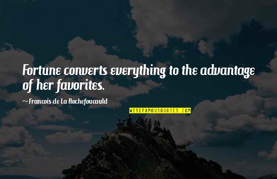 Raffel Quotes By Francois De La Rochefoucauld: Fortune converts everything to the advantage of her Raffel Quotes By Francois De La Rochefoucauld: Fortune converts everything to the advantage of her