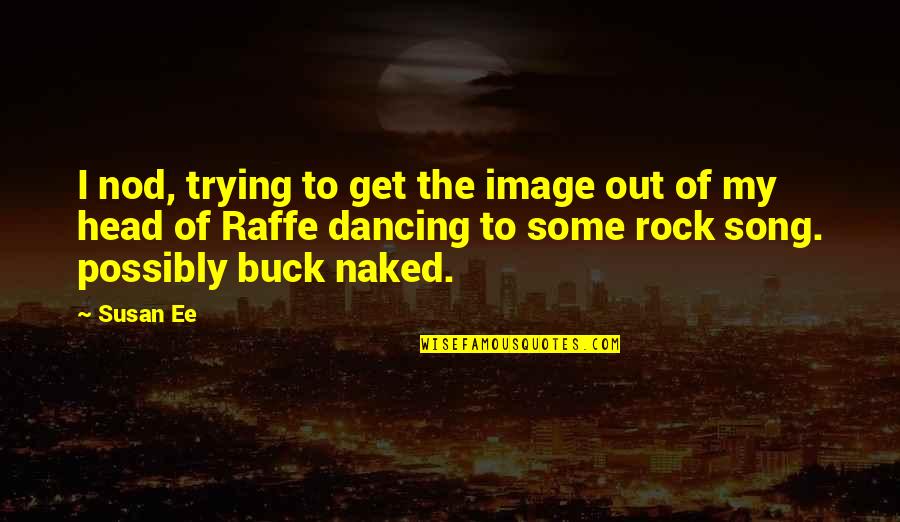 Raffe's Quotes By Susan Ee: I nod, trying to get the image out Raffe's Quotes By Susan Ee: I nod, trying to get the image out