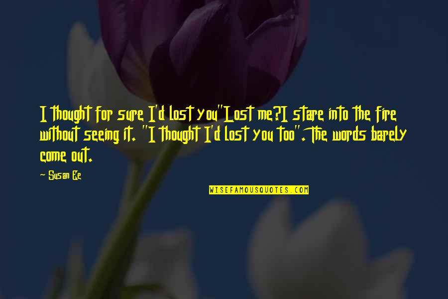 Raffe's Quotes By Susan Ee: I thought for sure I'd lost you"Lost me?I