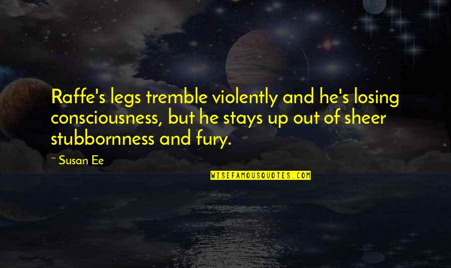 Raffe's Quotes By Susan Ee: Raffe's legs tremble violently and he's losing consciousness,