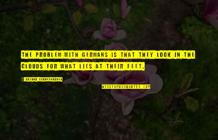 Raffi Concert Quotes By Arthur Schopenhauer: The problem with Germans is that they look Raffi Concert Quotes By Arthur Schopenhauer: The problem with Germans is that they look