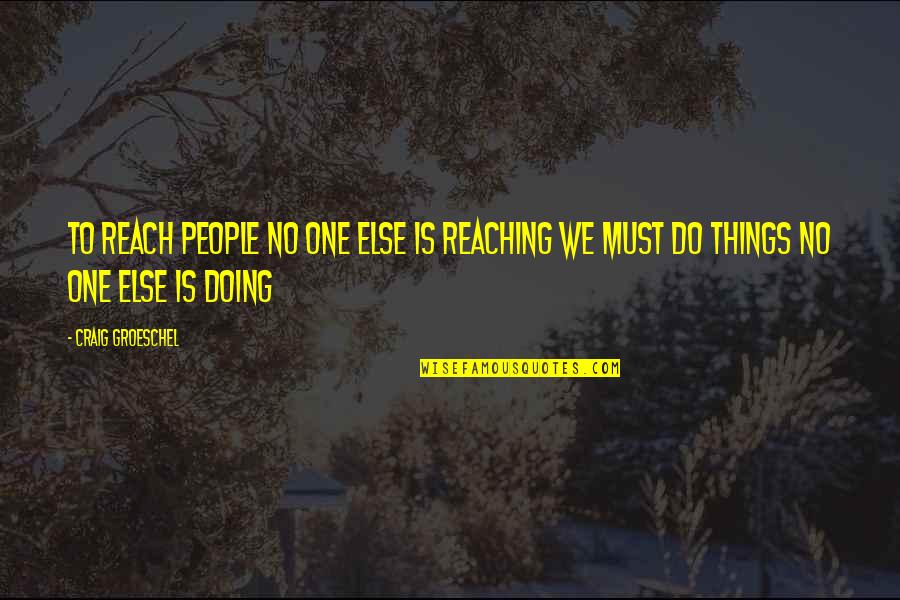 Raffia String Quotes By Craig Groeschel: To reach people no one else is reaching