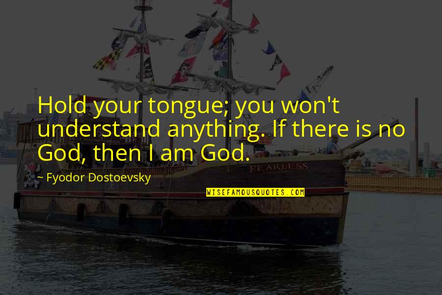 Raffia String Quotes By Fyodor Dostoevsky: Hold your tongue; you won't understand anything. If