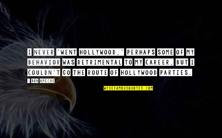 Raffinierte Quotes By Don Ameche: I never 'went Hollywood.' Perhaps some of my Raffinierte Quotes By Don Ameche: I never 'went Hollywood.' Perhaps some of my