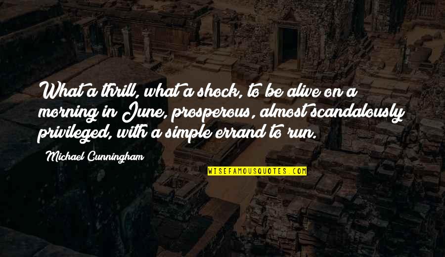 Raffinierte Quotes By Michael Cunningham: What a thrill, what a shock, to be Raffinierte Quotes By Michael Cunningham: What a thrill, what a shock, to be
