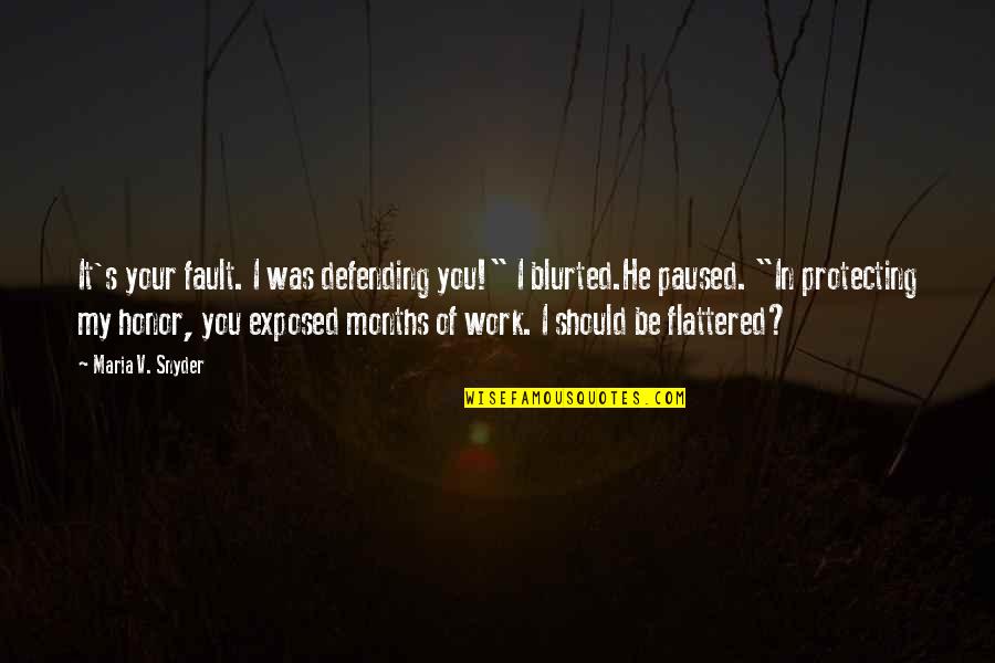 Raffle Ticket Quotes By Maria V. Snyder: It's your fault. I was defending you!" I Raffle Ticket Quotes By Maria V. Snyder: It's your fault. I was defending you!" I