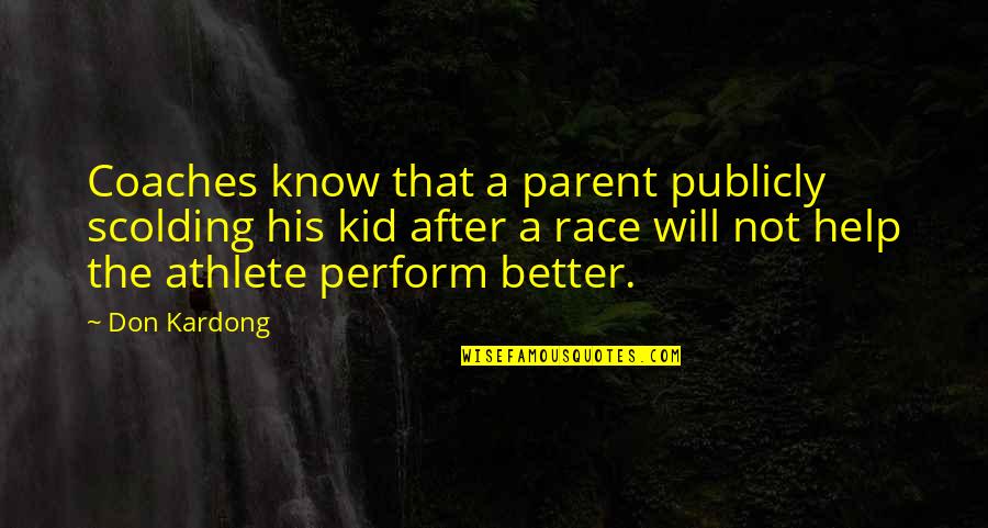 Raffray Prints Quotes By Don Kardong: Coaches know that a parent publicly scolding his