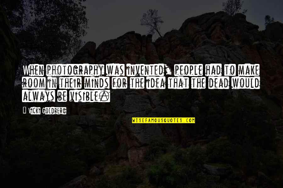 Raffryn Quotes By Vicki Goldberg: When photography was invented, people had to make Raffryn Quotes By Vicki Goldberg: When photography was invented, people had to make
