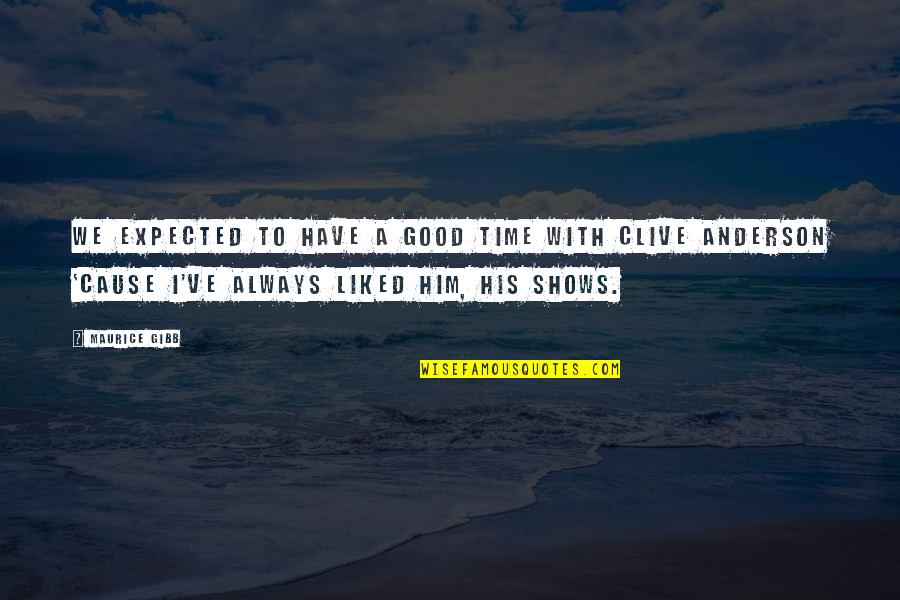 Rafig Babayev Quotes By Maurice Gibb: We expected to have a good time with Rafig Babayev Quotes By Maurice Gibb: We expected to have a good time with
