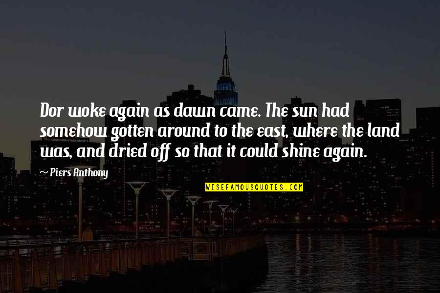 Rafika Mw2 Quotes By Piers Anthony: Dor woke again as dawn came. The sun Rafika Mw2 Quotes By Piers Anthony: Dor woke again as dawn came. The sun